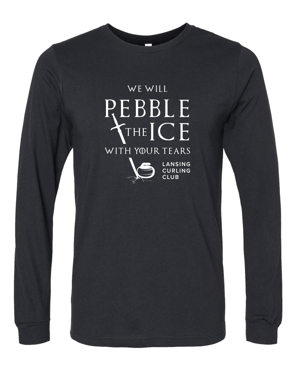 Lansing Curling Club We Will Pebble The Ice With Your Tears Long Sleeve Bella Canvas T-Shirt