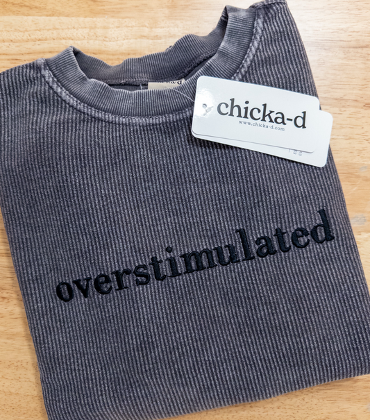 OVERSTIMULATED chicka-d Original Corded Crew